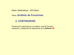 Depto. Matemáticas – IES Elaios Tema: Análisis  de Funciones  2. CONTINUIDAD Presentación elaborada por el profesor José Mª Sorando, ampliando y adaptando las diapositivas de.