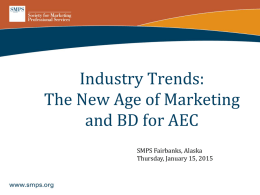 Industry Trends: The New Age of Marketing and BD for AEC SMPS Fairbanks, Alaska Thursday, January 15, 2015  CONFIDENTIAL ©2013.