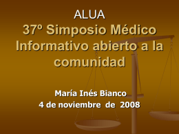 ALUA  37º Simposio Médico Informativo abierto a la comunidad María Inés Bianco 4 de noviembre de 2008