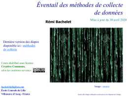 Éventail des méthodes de collecte de données Rémi Bachelet  Mise à jour du 7 novembre 2015  Dernière version des diapos disponible ici : méthodes de collecte  Cours.