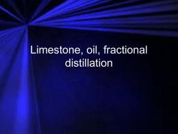 Limestone, oil, fractional distillation Limestone Limestone is a __________ rock made up of mainly calcium carbonate.