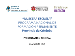 “NUESTRA ESCUELA” PROGRAMA NACIONAL DE FORMACIÓN PERMANENTE Provincia de Córdoba PRESENTACIÓN GENERAL MARZO DE 2015