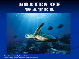 Bodies of Water  Presentation created by Robert Martinez Primary Content Source: McDougal Little World Geography.