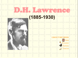 D.H. Lawrence (1885-1930)  GROUP MENBERS Vann Roxanne Jasmine Vanessa • D.H. Lawrence (1885-1930), English novelist, storywriter, critic, poet and painter, one of the greatest figures in 20thcentury English literature. "Snake"