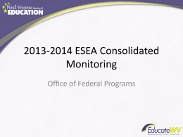 2013-2014 ESEA Consolidated Monitoring Office of Federal Programs ESEA Fiscal and Program Compliance • • • •  General Education Provisions Act Sec.