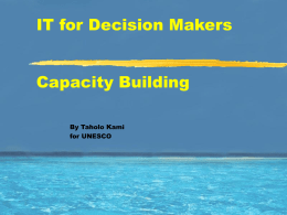 IT for Decision Makers Capacity Building By Taholo Kami for UNESCO Capacity Building Dilemma Human Resource Capacity is only one factor of many other limitations.