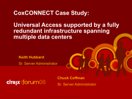 CoxCONNECT Case Study:  Universal Access supported by a fully redundant infrastructure spanning multiple data centers  Keith Hubbard Sr.