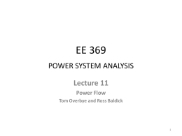 EE 369 POWER SYSTEM ANALYSIS Lecture 11 Power Flow Tom Overbye and Ross Baldick.