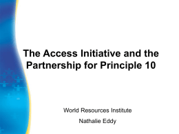 The Access Initiative and the Partnership for Principle 10  World Resources Institute Nathalie Eddy.