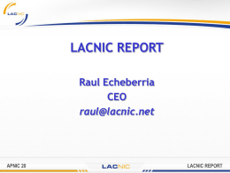 LACNIC REPORT Raul Echeberria CEO raul@lacnic.net  APNIC 20  LACNIC REPORT IPv4 ALLOCATION PER SEMESTER  Until Sept 7th 2005  ARIN Services 80  LACNIC Services 40 25 30 3 98-01 98-02 99-01 99-02 00-01 00-02 01-01