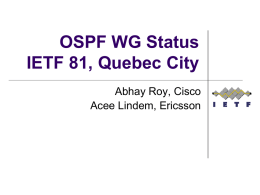 OSPF WG Status IETF 81, Quebec City Abhay Roy, Cisco Acee Lindem, Ericsson.