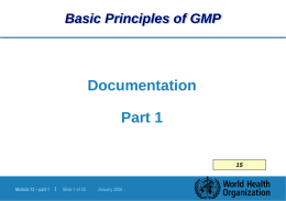 Basic Principles of GMP  Documentation  Part 1 Module 12 – part 1  |  Slide 1 of 20  January 2006
