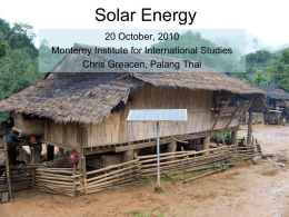 Solar Energy 20 October, 2010 Monterey Institute for International Studies Chris Greacen, Palang Thai.