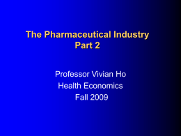 The Pharmaceutical Industry Part 2 Professor Vivian Ho Health Economics Fall 2009 Pharmaceutical Industry Conduct         Pricing  Does more intense competition   drug prices? Promotion  Does drug.