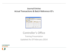 Journal Entries Actual Transactions & Batch Reference ID's  Controller’s Office Training Presentation  Updated As Of February 2014
