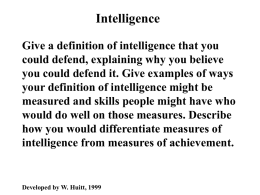 Intelligence Give a definition of intelligence that you could defend, explaining why you believe you could defend it.