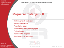 FAKULTET ELEKTROTEHNIKE I RAČUNARSTVA  MATERIJALI ZA ELEKTROTEHNIČKE PROIZVODE  Magnetski materijali – II. Meki magnetski materijali Ferosilicijske legure Feronikalne legure Praškaste mekomagnetske jezgre Feritne jezgre Permanentni magneti Tvrdi magnetski materijali  ZAVOD ZA ELEKTROSTROJARSTVO I AUTOMATIZACIJU  Ak.