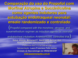 Comparação do uso do Propofol com Morfina/ Atropina e Succinilcolina como agentes indutores para entubação endotraqueal neonatal: ensaio randomizado e controlado  (Propofol compared with the.