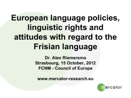 European language policies, linguistic rights and attitudes with regard to the Frisian language Dr.