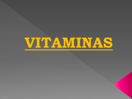 VITAMINAS • Son compuestos orgánicos de estructura química relativamente simple.  • Se hallan en los alimentos naturales en concentraciones muy pequeñas. • Son esenciales.