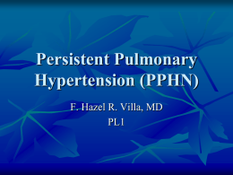 Persistent Pulmonary Hypertension (PPHN) F. Hazel R. Villa, MD PL1 Objectives   to review the fetal,transitional and postnatal circulation in relation to PPHN    To understand the pathophysiology.