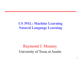 CS 391L: Machine Learning Natural Language Learning  Raymond J. Mooney University of Texas at Austin.