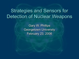 Strategies and Sensors for Detection of Nuclear Weapons Gary W. Phillips Georgetown University February 23, 2006