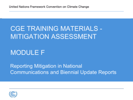 CGE TRAINING MATERIALS MITIGATION ASSESSMENT MODULE F Reporting Mitigation in National Communications and Biennial Update Reports  3.1