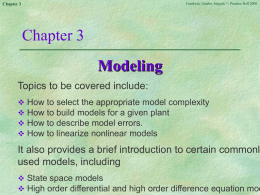 Goodwin, Graebe, Salgado ©, Prentice Hall 2000  Chapter 3  Chapter 3 Modeling Topics to be covered include:      How to select the appropriate model complexity How to.