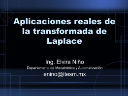 Aplicaciones reales de la transformada de Laplace Ing. Elvira Niño Departamento de Mecatrónica y Automatización  enino@itesm.mx.