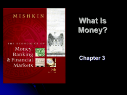 What Is Money?  Chapter 3 Meaning of Money Money (=money supply) any vehicle used as a means of exchange to pay for goods, services or.