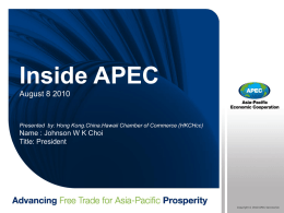 Inside APEC August 8 2010  Presented by: Hong Kong.China.Hawaii Chamber of Commerce (HKCHcc)  Name : Johnson W K Choi Title: President  Copyright © 2010 APEC.