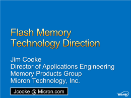 Jim Cooke Director of Applications Engineering Memory Products Group Micron Technology, Inc. Jcooke @ Micron.com.