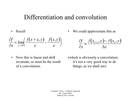 Differentiation and convolution • Recall  • We could approximate this as  f  f x   , y f x, y   lim    0  x  
