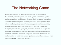 The Networking Game During our 34 years of building relationships, we have worked for scientists, dress designers, real estate agents, contractors, agents, engineers,