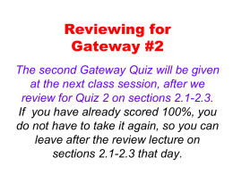 Reviewing for Gateway #2 The second Gateway Quiz will be given at the next class session, after we review for Quiz 2 on sections.