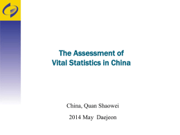 The Assessment of Vital Statistics in China  China, Quan Shaowei 2014 May Daejeon.