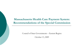 Massachusetts Health Care Payment System: Recommendations of the Special Commission  Council of State Governments – Eastern Region October 13, 2009