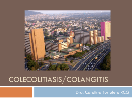 COLECOLITIASIS/COLANGITIS Dra. Carolina Tortolero RCG Coledocolitiasis   Incidencia 6-12 % en Colelitiasis.    Aumenta 20-25 % en mayores de 60 años.    Dos tipos cálculos:  Primarios:  Formados en.