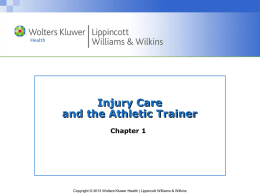 Injury Care and the Athletic Trainer Chapter 1  Copyright © 2013 Wolters Kluwer Health | Lippincott Williams & Wilkins.