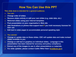 How You Can Use this PPT This slide deck is intended for a general audience.  You can:  Change order of slides  Remove slides entirely.