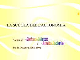 LA SCUOLA DELL’AUTONOMIA  A cura di  e Pavia Ottobre 2002-2006 PAROLE CHIAVE 1. Risorse: •  Per i bisogni e le potenzialità degli studenti  •  Per la creatività professionale.