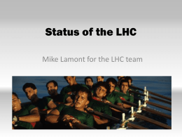 Status of the LHC Mike Lamont for the LHC team The LHC  • Very big • Very cold • Very high energy.