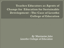 By ‘Mantoetse Jobo Lesotho College of Education               Background Contextual Framework Government Initiatives to address Environmental issues in Education Teaching Education Literature Review Theoretical Framework Underpinning Study Purpose of.