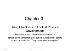 Chapter 3 Using Checklists to Look at Physical Development “Because some children have reached a certain developmental level does not mean that others should be.