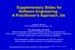 Supplementary Slides for Software Engineering: A Practitioner's Approach, 5/e copyright © 1996, 2001  R.S.