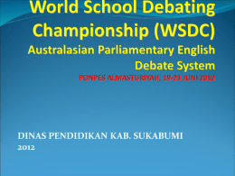 DINAS PENDIDIKAN KAB. SUKABUMI A  formal method of interactive and representational argument.  Consist of two teams debating over an issue, more commonly called a topic or proposition.