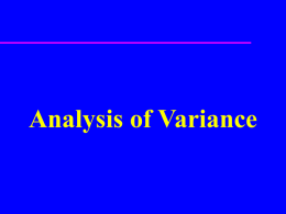 Analysis of Variance Experimental Design  Investigator  controls one or more independent  variables – Called treatment variables or factors – Contain two or more levels.