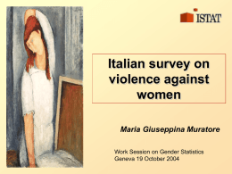 Italian survey on violence against women Maria Giuseppina Muratore Work Session on Gender Statistics Geneva 19 October 2004