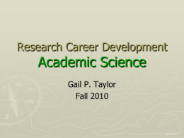 Research Career Development  Academic Science Gail P. Taylor Fall 2010  10/19/2010 References ►  Academic Scientists at Work: Giving It 110%, JEREMY M.